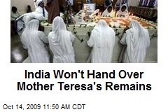 India Won't Hand Over Mother Teresa's Remains