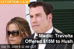Medic: Travolta Offered $15M to Hush