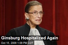 Ginsburg Hospitalized Again