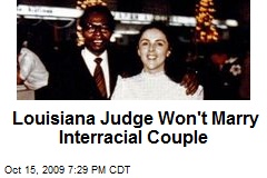 Louisiana Judge Won't Marry Interracial Couple