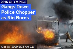 Gangs Down Police Chopper as Rio Burns