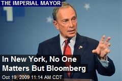 In New York, No One Matters But Bloomberg
