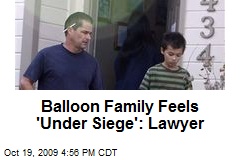 Balloon Family Feels 'Under Siege': Lawyer