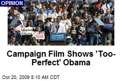 Campaign Film Shows 'Too-Perfect' Obama