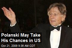 Polanski May Take His Chances in US