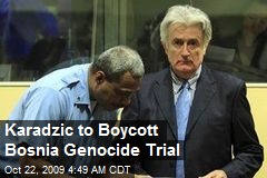 Karadzic to Boycott Bosnia Genocide Trial
