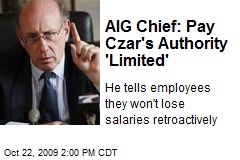 AIG Chief: Pay Czar's Authority 'Limited'