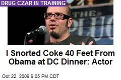 I Snorted Coke 40 Feet From Obama at DC Dinner: Actor