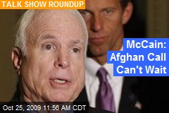 McCain: Afghan Call Can't Wait