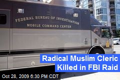 Radical Muslim Cleric Killed in FBI Raid