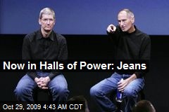 Now in Halls of Power: Jeans