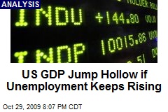 US GDP Jump Hollow if Unemployment Keeps Rising