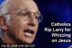 Catholics Rip Larry for Whizzing on Jesus