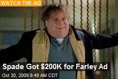 Spade Got $200K for Farley Ad