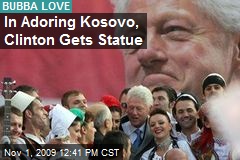 In Adoring Kosovo, Clinton Gets Statue