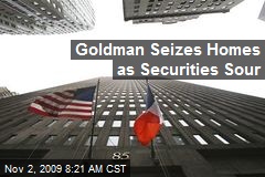 Goldman Seizes Homes as Securities Sour