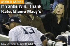 If Yanks Win, Thank Kate, Blame Macy's