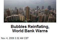 Bubbles Reinflating, World Bank Warns
