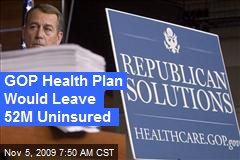 GOP Health Plan Would Leave 52M Uninsured