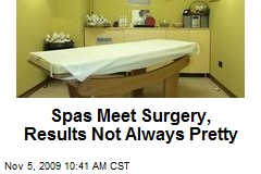 Spas Meet Surgery, Results Not Always Pretty