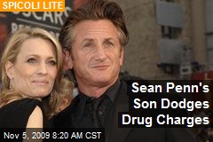 Sean Penn's Son Dodges Drug Charges