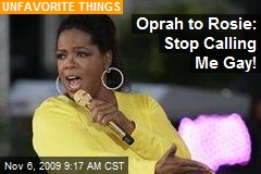 Oprah to Rosie: Stop Calling Me Gay!