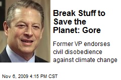 Break Stuff to Save the Planet: Gore