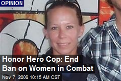 Honor Hero Cop: End Ban on Women in Combat