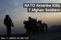 NATO Airstrike Kills 7 Afghan Soldiers