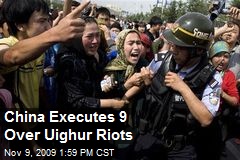 China Executes 9 Over Uighur Riots