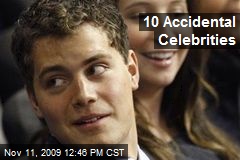 10 Accidental Celebrities