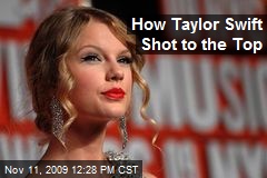 How Taylor Swift Shot to the Top