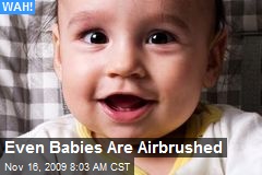 Even Babies Are Airbrushed