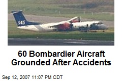 60 Bombardier Aircraft Grounded After Accidents