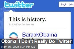 Obama: I Don't Really Do Twitter