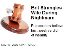 Brit Strangles Wife During Nightmare