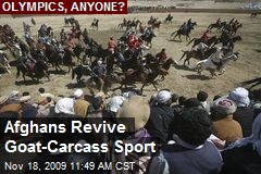 Afghans Revive Goat-Carcass Sport