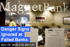 Danger Signs Ignored at Failed Banks