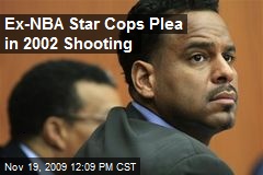 Ex-NBA Star Cops Plea in 2002 Shooting