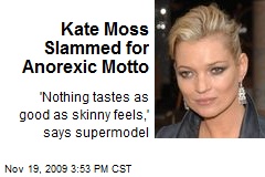 Kate Moss Slammed for Anorexic Motto