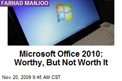 Microsoft Office 2010: Worthy, But Not Worth It