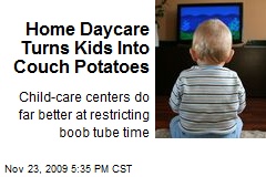 Home Daycare Turns Kids Into Couch Potatoes