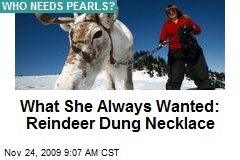 What She Always Wanted: Reindeer Dung Necklace