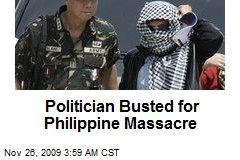 Politician Busted for Philippine Massacre