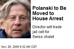 Polanski to Be Moved to House Arrest