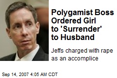 Polygamist Boss Ordered Girl to 'Surrender' to Husband