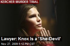 Lawyer: Knox Is a 'She-Devil'
