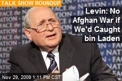 Levin: No Afghan War if We'd Caught bin Laden