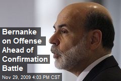 Bernanke on Offense Ahead of Confirmation Battle