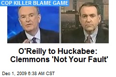 O'Reilly to Huckabee: Clemmons 'Not Your Fault'